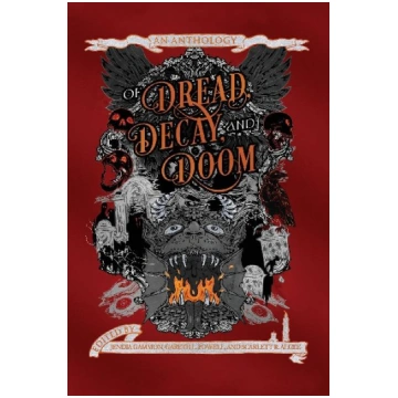 Of Dread, Decay, and Doom: An Anthology Stars and 