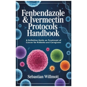 Fenbendazole & Ivermectin Protocols Handbook: A De