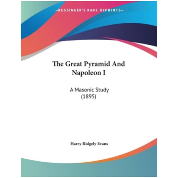 The Great Pyramid And Napoleon I: A Masonic Study 