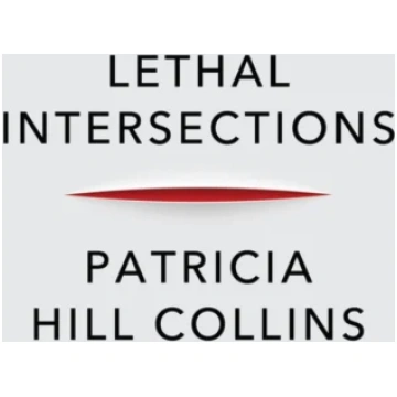 Lethal Intersections Patricia Hill Collins