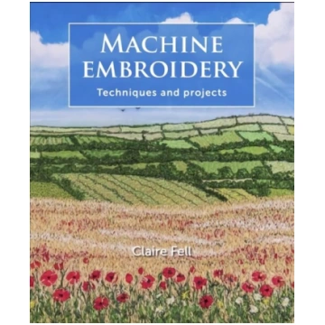 Machine Embroidery: Techniques and projects