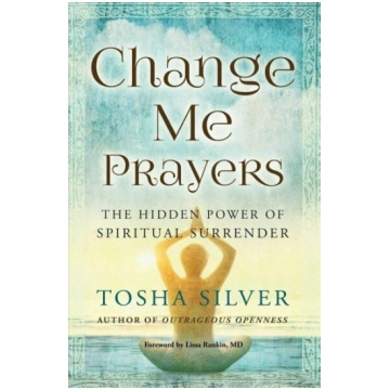 Change Me Prayers: The Hidden Power of Spiritual S