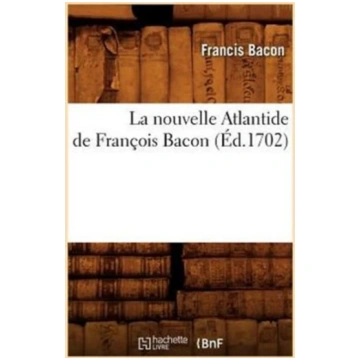 La Nouvelle Atlantide de Francois Bacon, (Ed.1702)