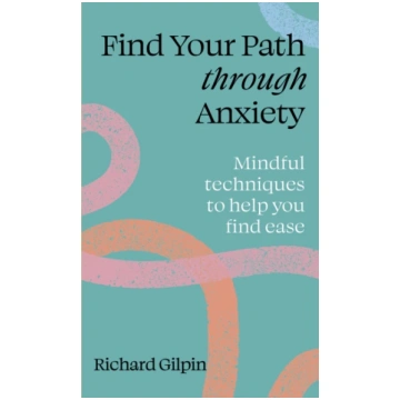 Find Your Path through Anxiety, Mindful techniques