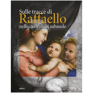 Sulle tracce di Raffaello nelle collezioni sabaude