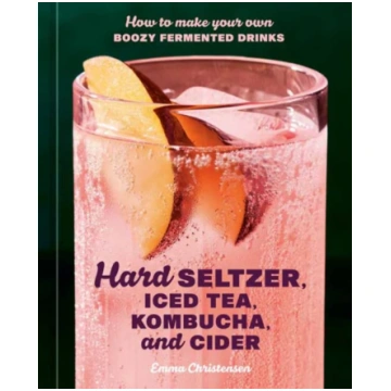 Hard Seltzer, Iced Tea, Kombucha, and Cider, How t