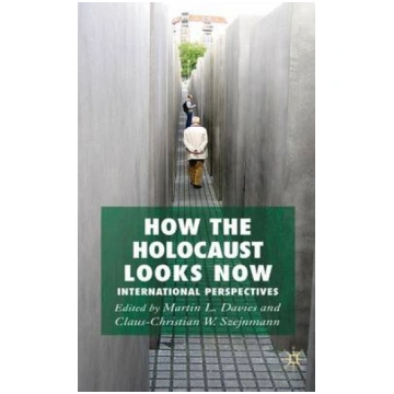How the Holocaust Looks Now: International Perspec