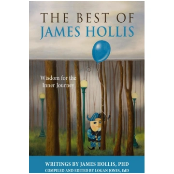 The Best of James Hollis: Wisdom for the Inner Jou