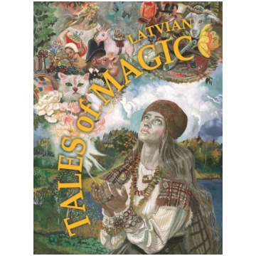 Latvian Tales of Magic (Illustrated by Maija Tabak