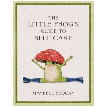 Little Frog"s Guide to Self-Care: Affirmations, Se