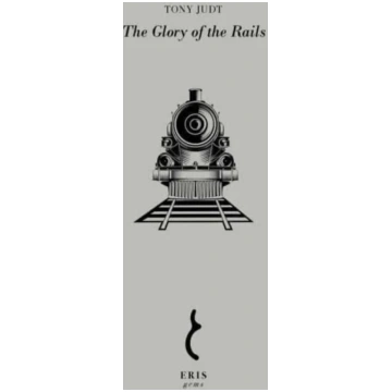 Glory of the Rails Tony Judt