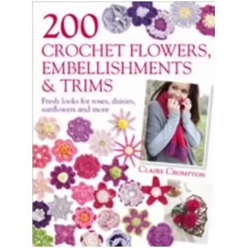 200 Crochet Flowers, Embellishments & Trims: Fresh