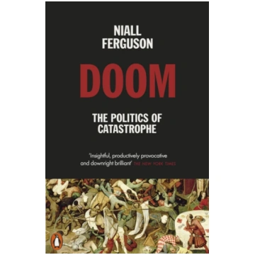 Doom: The Politics of Catastrophe Niall Ferguson