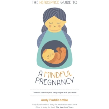 Headspace Guide To...A Mindful Pregnancy Andy Pudd