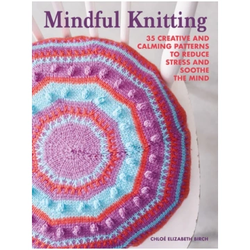 Mindful Knitting Chloé Elizabeth Birch