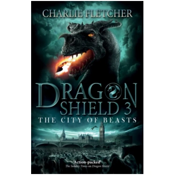 Dragon Shield: The City of Beasts Charlie Fletcher