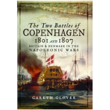 Two Battles of Copenhagen 1801 and 1807 Gareth Glo