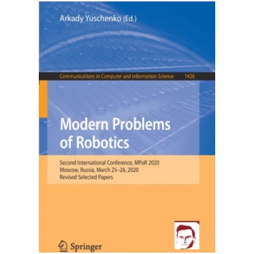 Modern Problems of Robotics Arkady Yuschenko