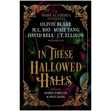 In These Hallowed Halls: A Dark Academic Anthology