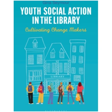 Youth Social Action in the Library Gina Seymour