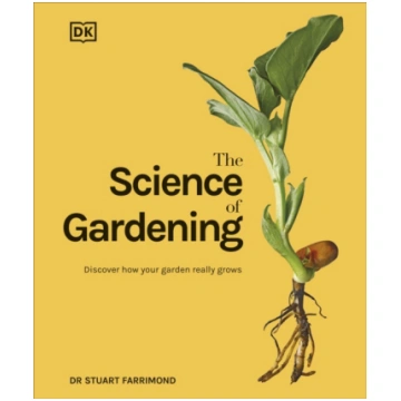 The Science of Gardening : Discover How Your Garde