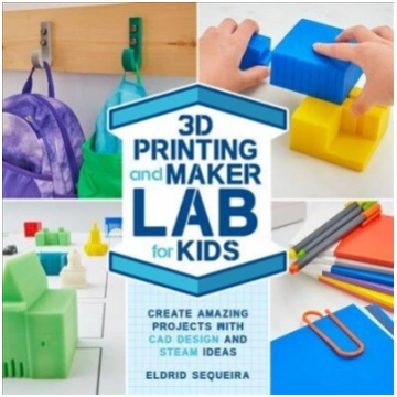 3D Printing and Maker Lab for Kids: Create Amazing