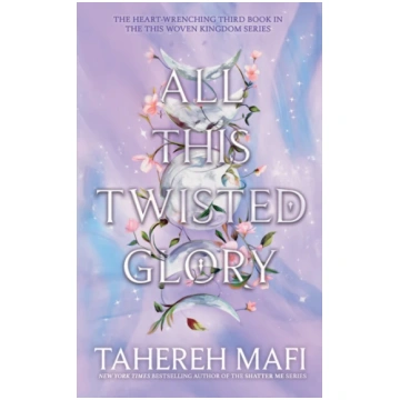 All This Twisted Glory Tahereh Mafi