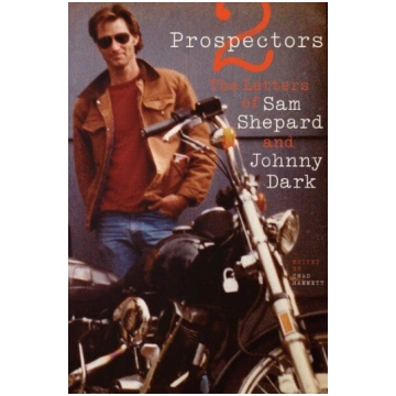 Two Prospectors: The Letters of Sam Shepard and Jo