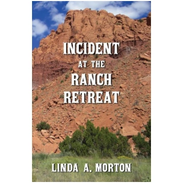 Incident at the Ranch Retreat Linda A. Morton