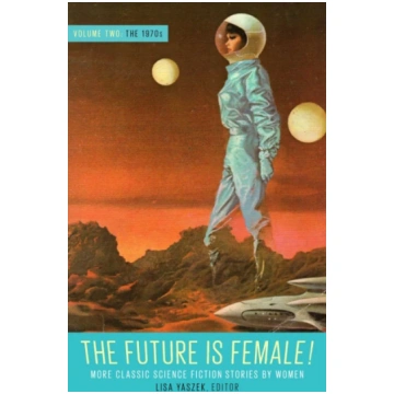 Future Is Female! Volume Two, The 1970s: More Clas