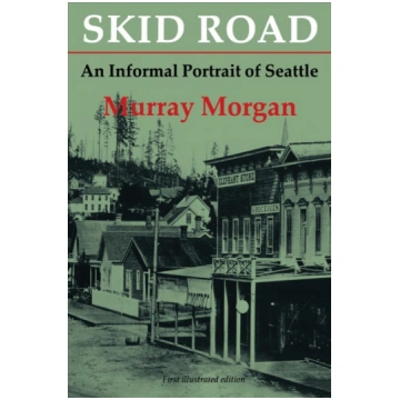 Skid Road: An Informal Portrait of Seattle Revised