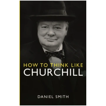 How to Think Like Churchill Daniel Smith