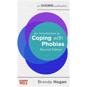 An Introduction to Coping with Phobias, 2nd Editio