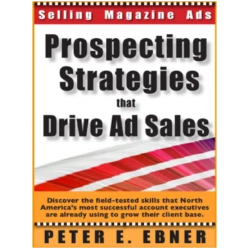 Prospecting Strategies that Drive Ad Sales Peter E