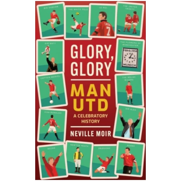 Glory, Glory Man Utd Neville Moir
