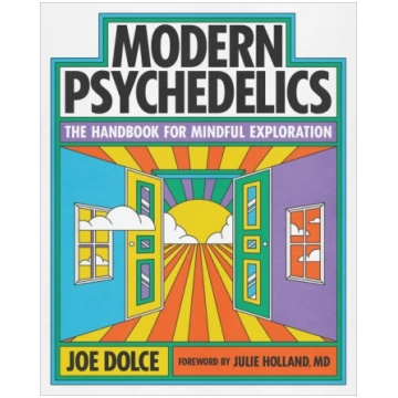 Modern Psychedelics: The Handbook for Mindful Expl