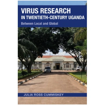Virus Research in Twentieth-Century Uganda Julia R