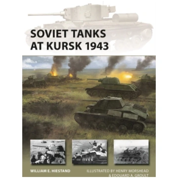 Soviet Tanks at Kursk 1943 William E. Hiestand
