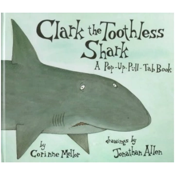 Clark the Toothless Shark: A Pop-up, Pull-Tab Book