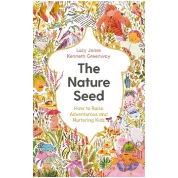 Nature Seed: How to Raise Adventurous and Nurturin