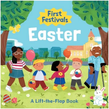 First Festivals: Easter: A Lift-The-Flap Book Runn