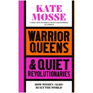 Warrior Queens & Quiet Revolutionaries, How Women 