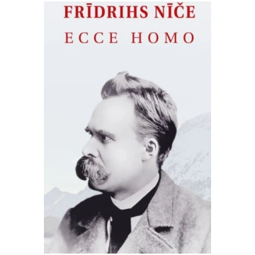 Ecce Homo. Kā cilvēks top tas, kas viņš ir