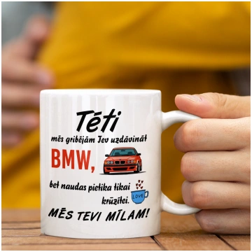 Krūze "Mēs gribējām Tev uzdāvināt BMW"