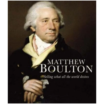 Matthew Boulton: Selling What All the World Desire