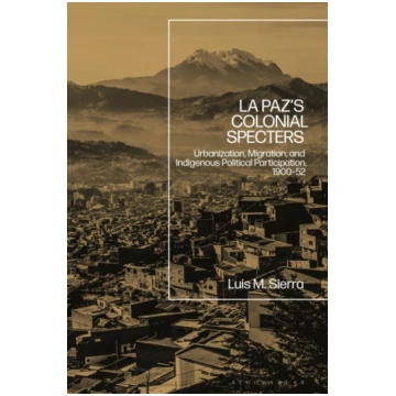 La Paz"s Colonial Specters Luis Sierra