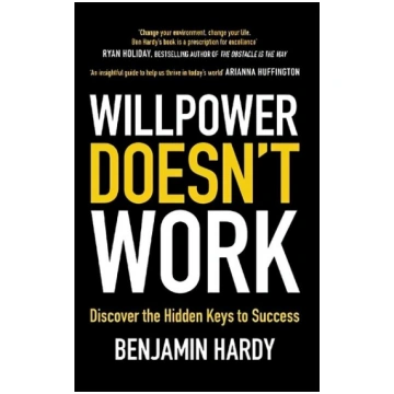 Willpower Doesn"t Work: Discover the Hidden Keys t