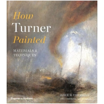 How Turner Painted: Materials & Techniques