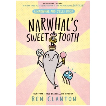 Narwhal"s Sweet Tooth Ben Clanton