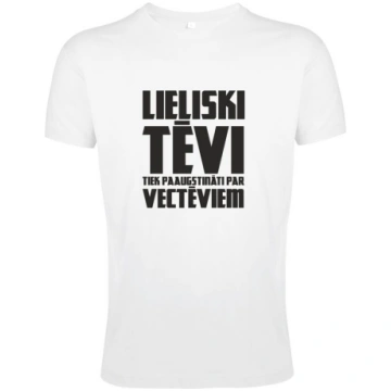 T-krekls LIELISKI TĒVI TIEK PAAUGSTINĀTI PAR VECTĒ